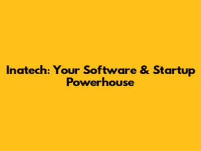 Inatech: Your Software & Startup Powerhouse
