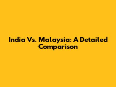 India Vs. Malaysia: A Detailed Comparison