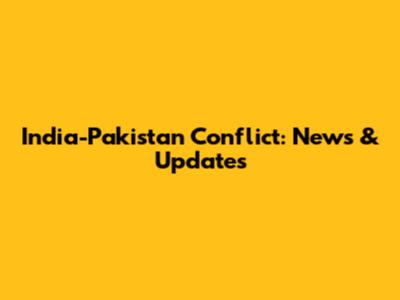 India-Pakistan Conflict: News & Updates