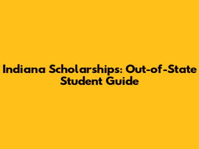 Indiana Scholarships: Out-of-State Student Guide