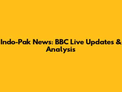 Indo-Pak News: BBC Live Updates & Analysis