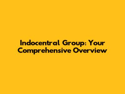 Indocentral Group: Your Comprehensive Overview