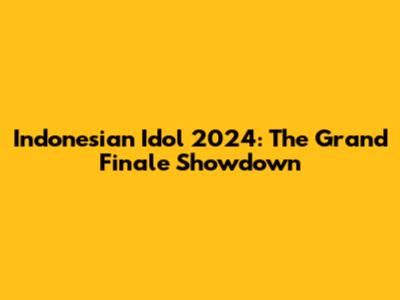 Indonesian Idol 2024: The Grand Finale Showdown