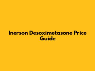 Inerson Desoximetasone Price Guide