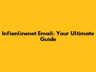 Infionlinenet Email: Your Ultimate Guide