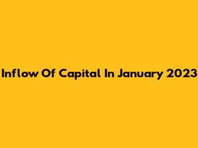 Inflow Of Capital In January 2023