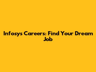Infosys Careers: Find Your Dream Job