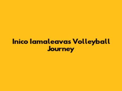 Inico Iamaleava's Volleyball Journey