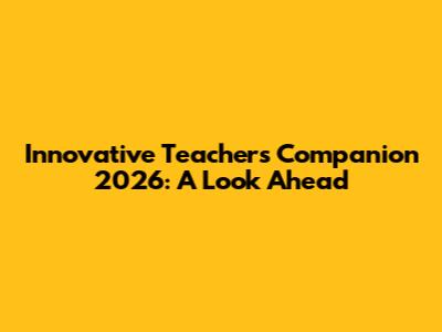 Innovative Teacher's Companion 2026: A Look Ahead