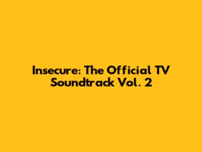 Insecure: The Official TV Soundtrack Vol. 2
