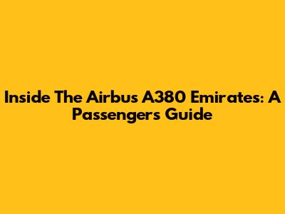 Inside The Airbus A380 Emirates: A Passenger's Guide