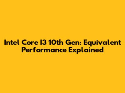 Intel Core I3 10th Gen: Equivalent Performance Explained