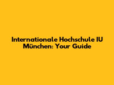 Internationale Hochschule IU München: Your Guide