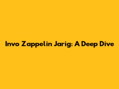 Invo Zappelin Jarig: A Deep Dive