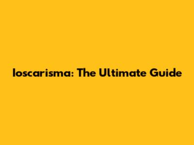Ioscarisma: The Ultimate Guide