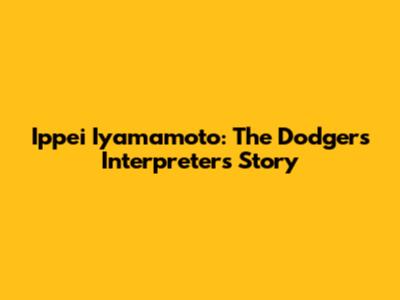 Ippei Iyamamoto: The Dodgers' Interpreter's Story
