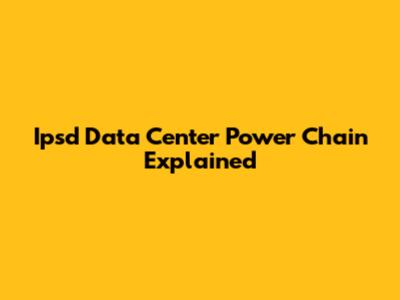 Ipsd Data Center Power Chain Explained