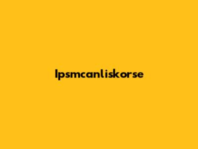 Ipsmcanliskorse