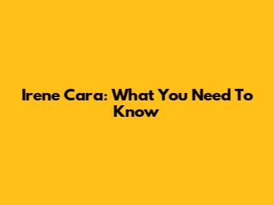 Irene Cara: What You Need To Know