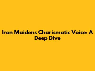 Iron Maiden's Charismatic Voice: A Deep Dive