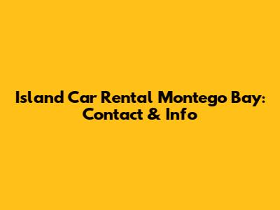 Island Car Rental Montego Bay: Contact & Info