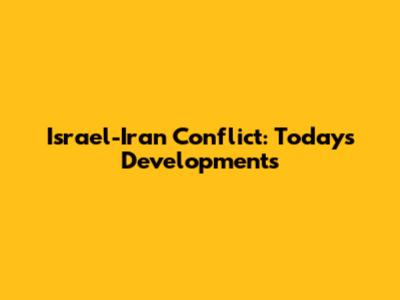 Israel-Iran Conflict: Today's Developments