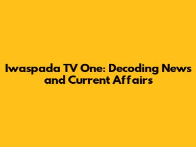 Iwaspada TV One: Decoding News and Current Affairs