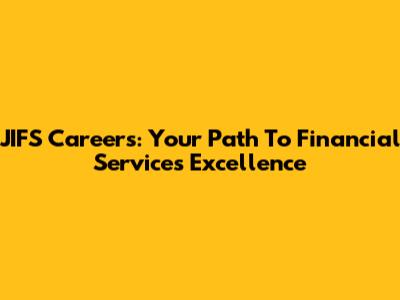 JIFS Careers: Your Path To Financial Services Excellence