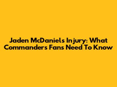 Jaden McDaniels Injury: What Commanders Fans Need To Know