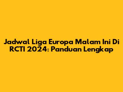 Jadwal Liga Europa Malam Ini Di RCTI 2024: Panduan Lengkap