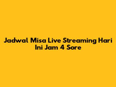 Jadwal Misa Live Streaming Hari Ini Jam 4 Sore