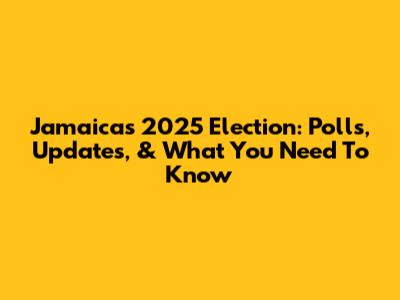 Jamaica's 2025 Election: Polls, Updates, & What You Need To Know