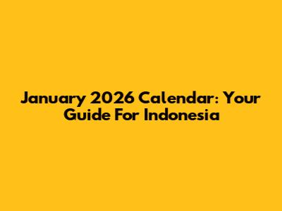 January 2026 Calendar: Your Guide For Indonesia