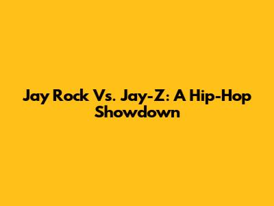 Jay Rock Vs. Jay-Z: A Hip-Hop Showdown