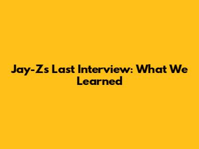 Jay-Z's Last Interview: What We Learned
