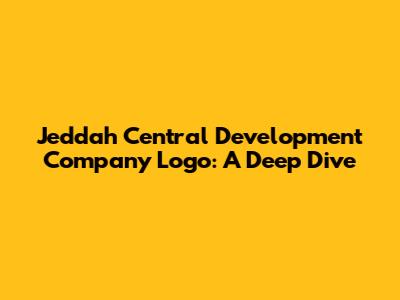 Jeddah Central Development Company Logo: A Deep Dive