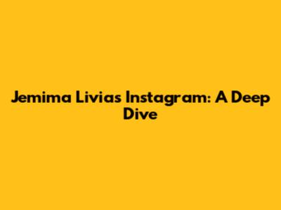 Jemima Livia's Instagram: A Deep Dive