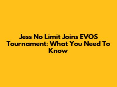 Jess No Limit Joins EVOS Tournament: What You Need To Know