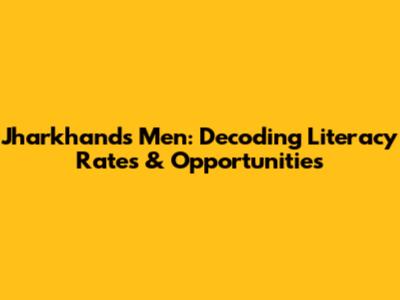 Jharkhand's Men: Decoding Literacy Rates & Opportunities