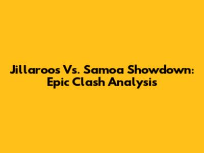 Jillaroos Vs. Samoa Showdown: Epic Clash Analysis