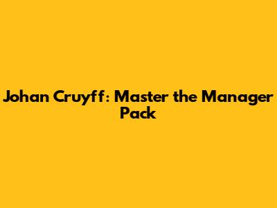 Johan Cruyff: Master the Manager Pack