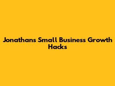 Jonathan's Small Business Growth Hacks