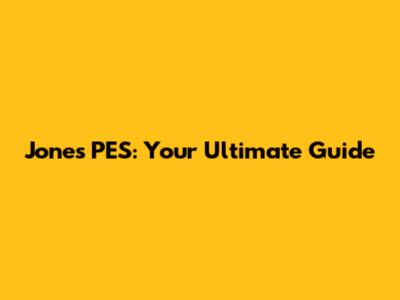 Jones PES: Your Ultimate Guide