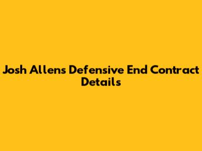 Josh Allen's Defensive End Contract Details