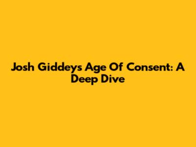 Josh Giddey's Age Of Consent: A Deep Dive