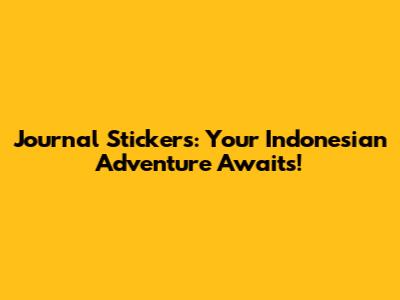 Journal Stickers: Your Indonesian Adventure Awaits!