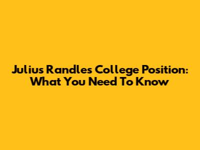 Julius Randle's College Position: What You Need To Know