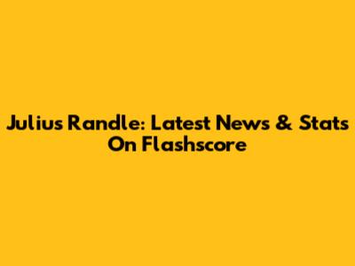 Julius Randle: Latest News & Stats On Flashscore