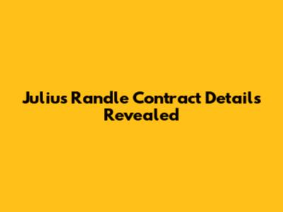 Julius Randle Contract Details Revealed