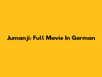 Jumanji: Full Movie In German